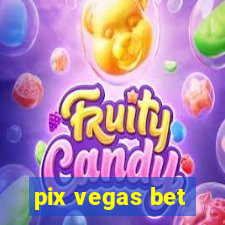 pix vegas bet