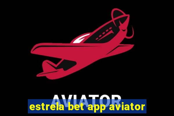 estrela bet app aviator