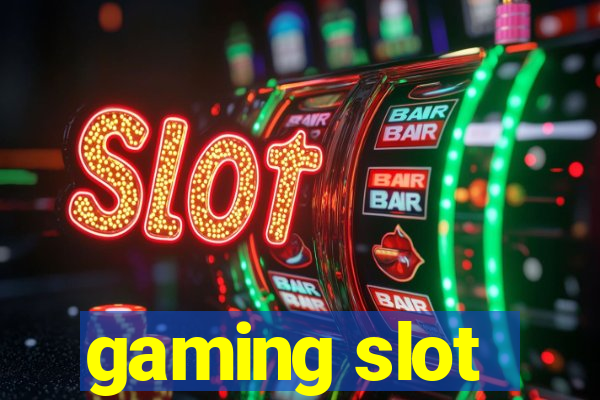 gaming slot