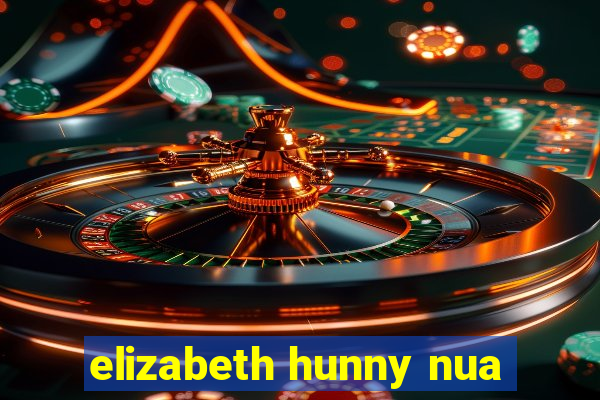 elizabeth hunny nua