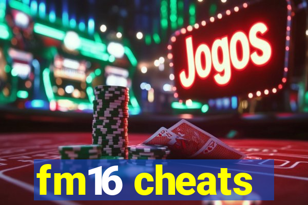 fm16 cheats