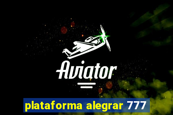 plataforma alegrar 777