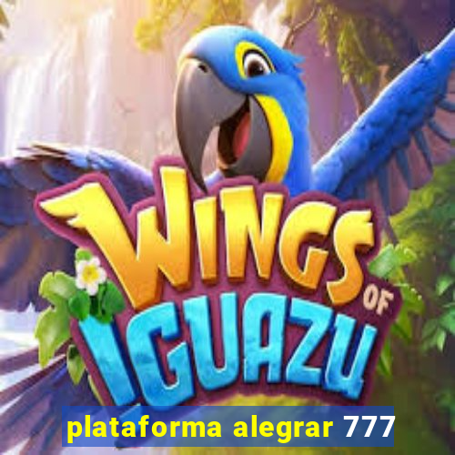 plataforma alegrar 777