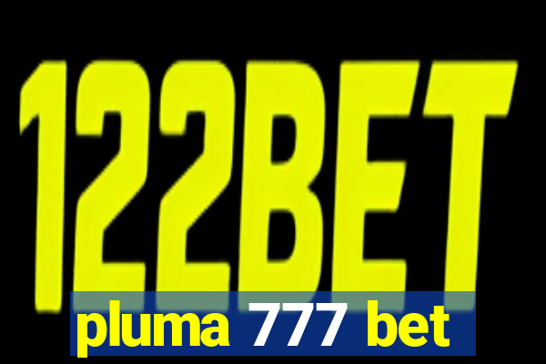 pluma 777 bet