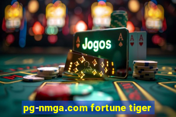 pg-nmga.com fortune tiger