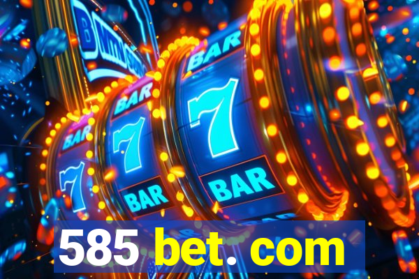 585 bet. com