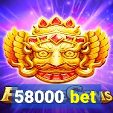 58000 bet