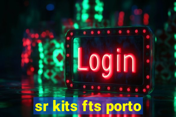 sr kits fts porto