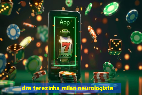 dra terezinha milan neurologista