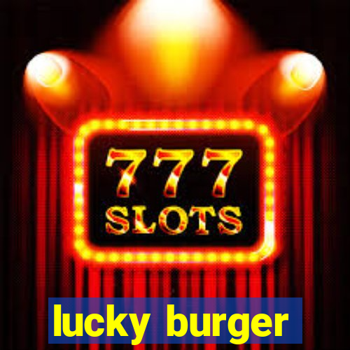 lucky burger