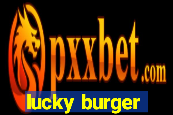 lucky burger