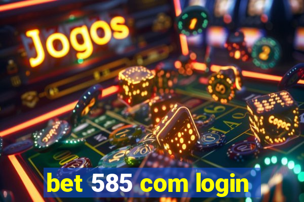 bet 585 com login