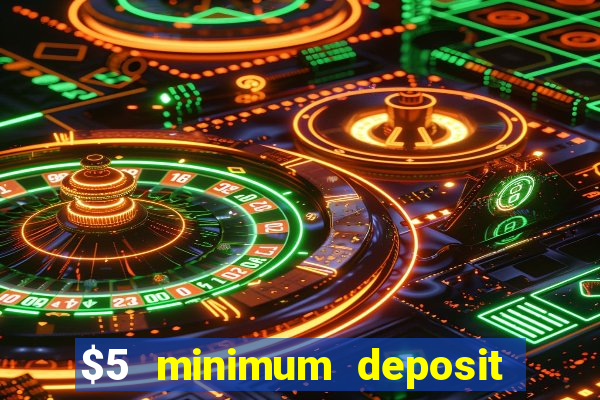 $5 minimum deposit casino nz 2020