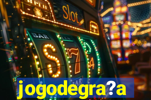 jogodegra?a