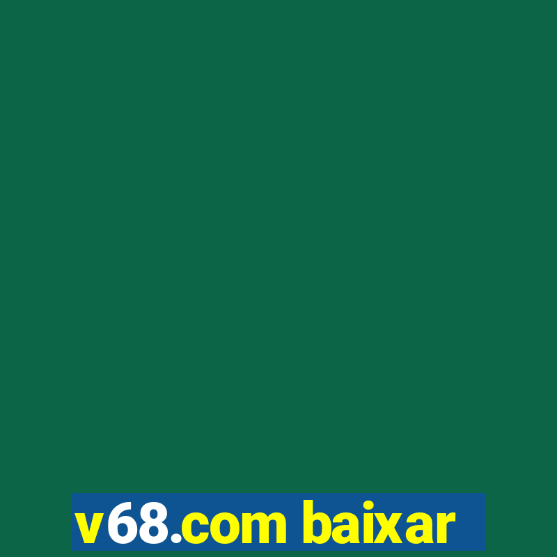 v68.com baixar