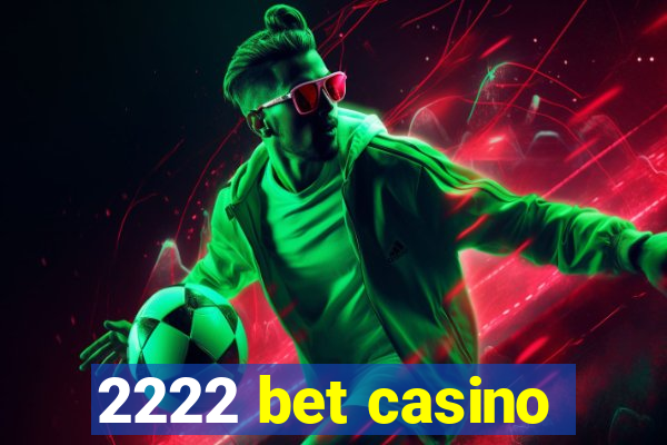 2222 bet casino