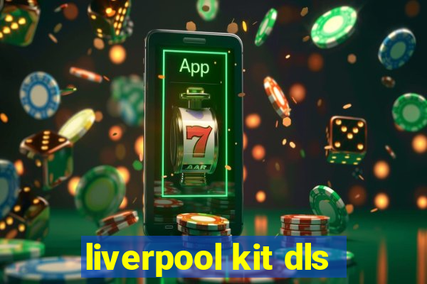 liverpool kit dls