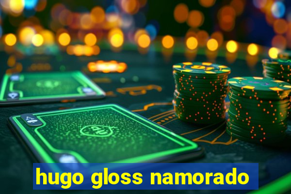 hugo gloss namorado