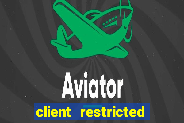 client restricted for action withdraw