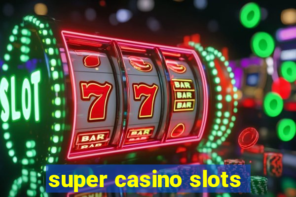 super casino slots