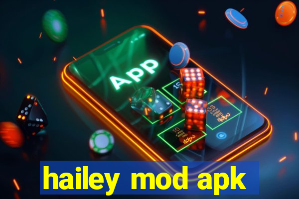 hailey mod apk