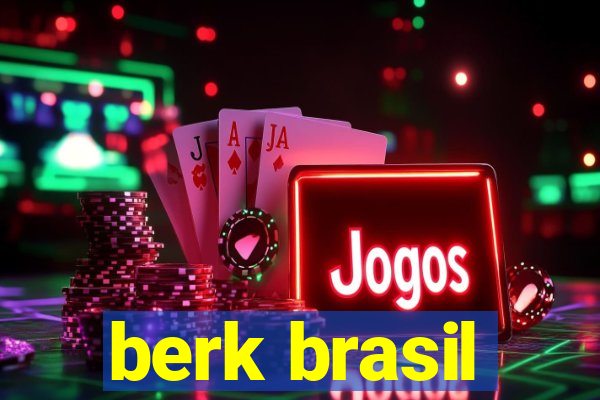 berk brasil