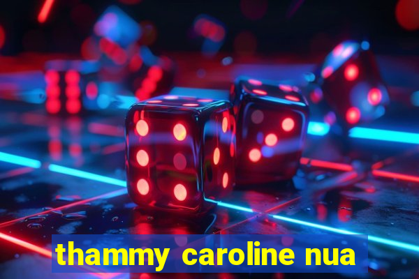 thammy caroline nua