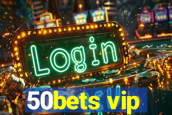 50bets vip