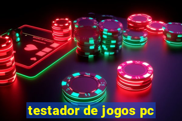 testador de jogos pc