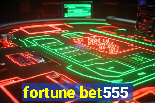 fortune bet555