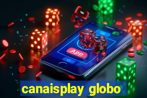 canaisplay globo