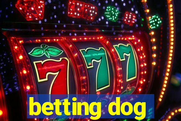 betting dog