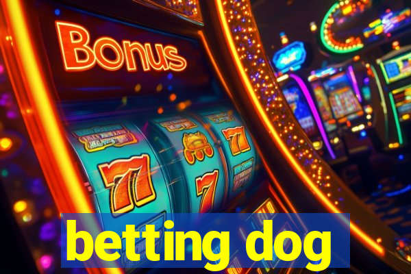 betting dog