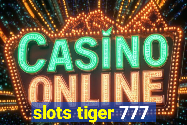 slots tiger 777