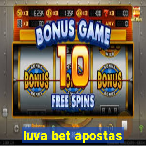 luva bet apostas