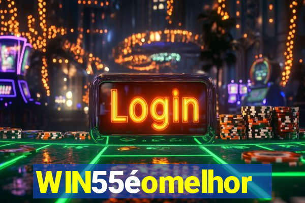 WIN55éomelhor