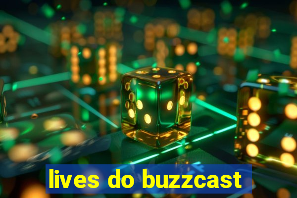 lives do buzzcast