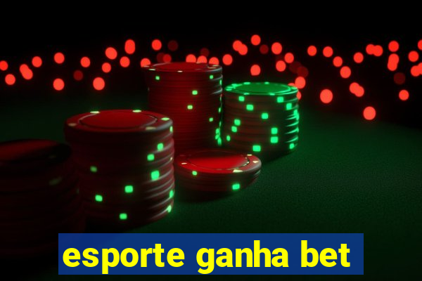 esporte ganha bet