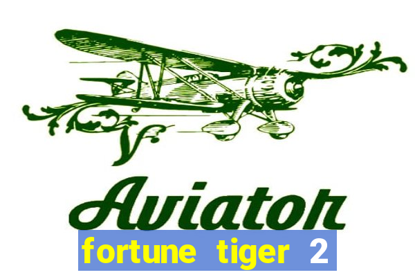 fortune tiger 2 revenge plataforma