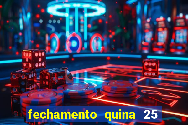 fechamento quina 25 garante quadra com