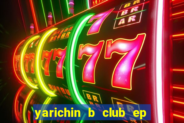 yarichin b club ep 2 dublado