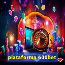 plataforma 600bet