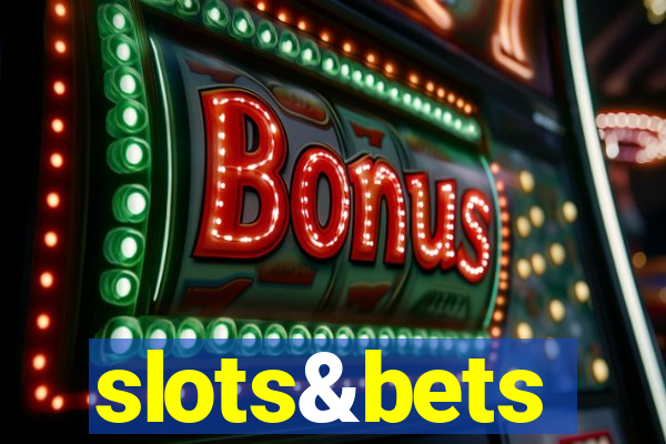 slots&bets