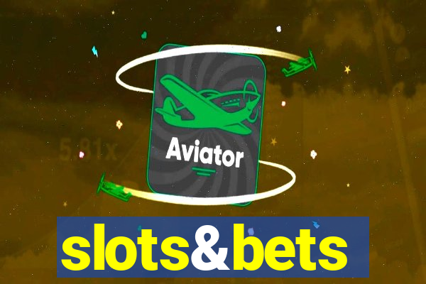 slots&bets