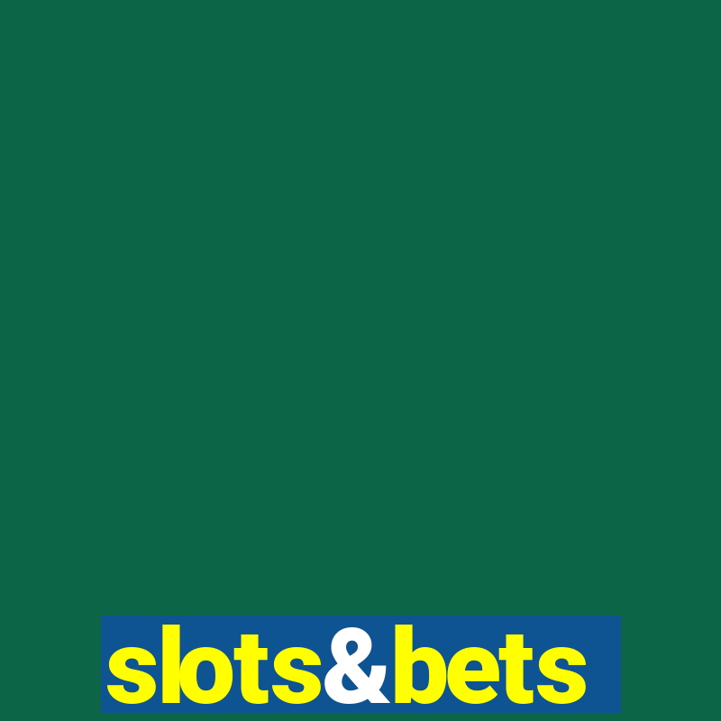 slots&bets