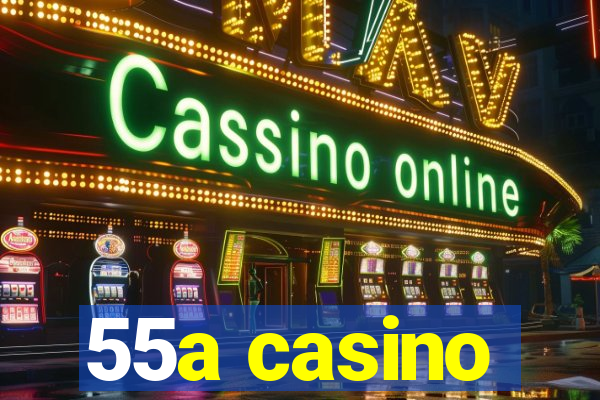 55a casino