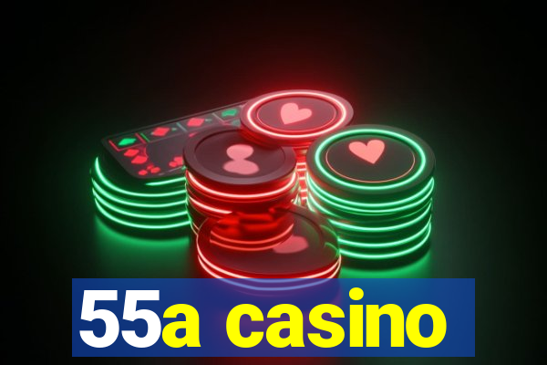 55a casino