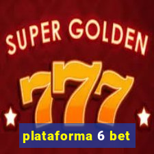 plataforma 6 bet