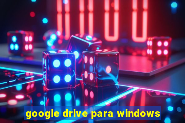 google drive para windows