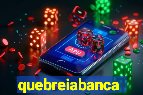 quebreiabanca